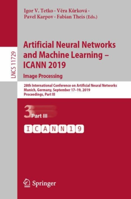 Book cover of: Artificial Neural Networks and Machine Learning – ICANN 2019: Image Processing. By: Igor V. Tetko