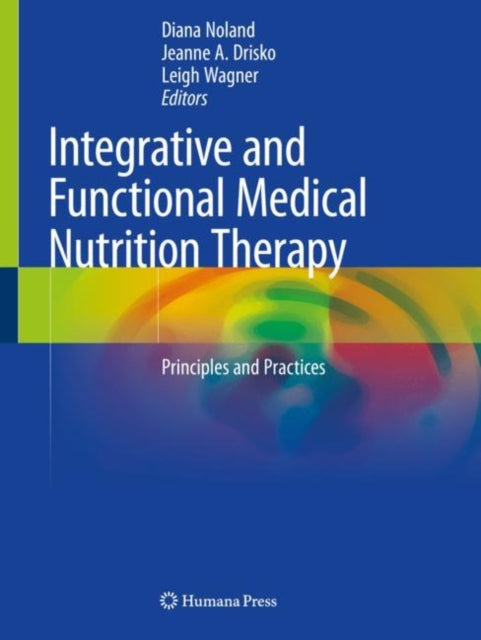 Book cover of: Integrative and Functional Medical Nutrition Therapy. By: Diana Noland