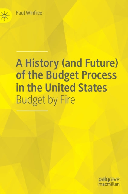 Book cover of: History (and Future) of the Budget Process in the United States. By: Paul Winfree