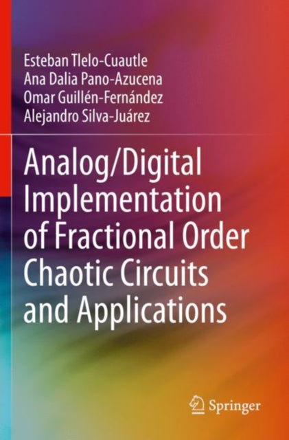 Book cover of: Analog/Digital Implementation of Fractional Order Chaotic Circuits and Applications. By: Esteban Tlelo-Cuautle