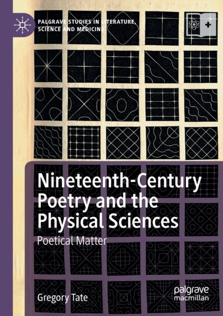 Book cover of: Nineteenth-Century Poetry and the Physical Sciences. By: Gregory Tate