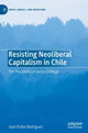 Book cover of: Resisting Neoliberal Capitalism in Chile. By: Juan Pablo Rodríguez