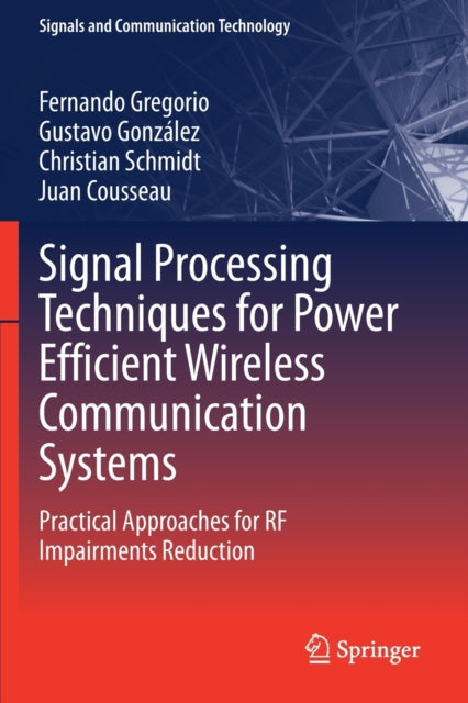 Book cover of: Signal Processing Techniques for Power Efficient Wireless Communication Systems. By: Fernando Gregorio