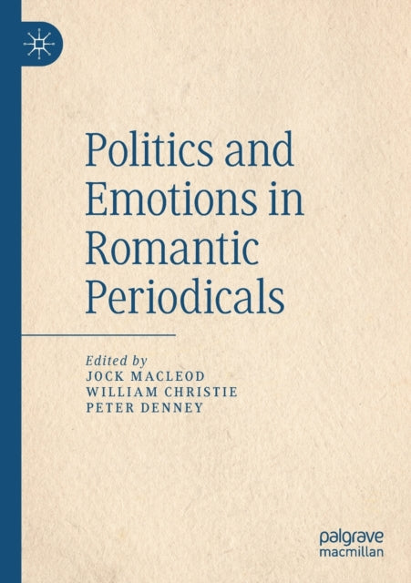 Book cover of: Politics and Emotions in Romantic Periodicals. By: Jock Macleod