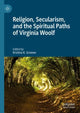 Book cover of: Religion, Secularism, and the Spiritual Paths of Virginia Woolf. By: Kristina K. Groover