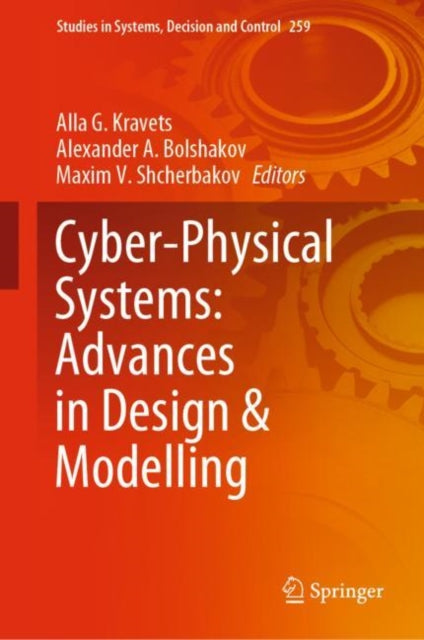 Book cover of: Cyber-Physical Systems: Advances in Design & Modelling. By: Alla G. Kravets