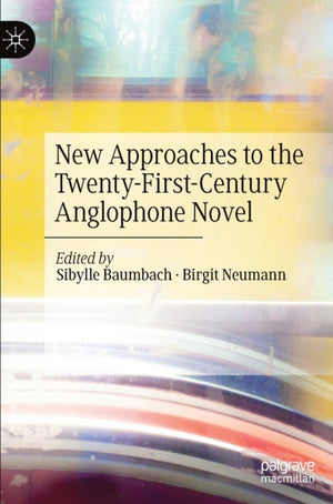 New Approaches to the Twenty-First-Century Anglophone Novel
