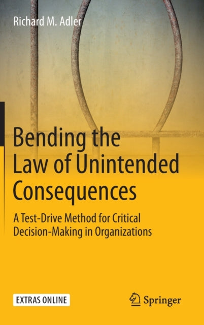 Book cover of: Bending the Law of Unintended Consequences. By: Richard M. Adler