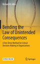 Book cover of: Bending the Law of Unintended Consequences. By: Richard M. Adler