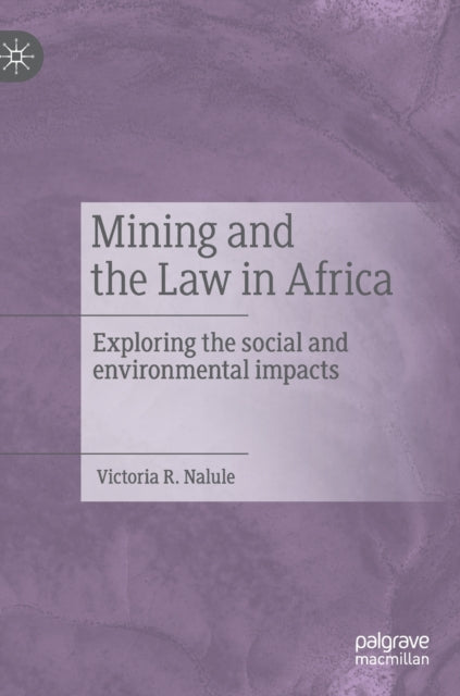 Book cover of: Mining and the Law in Africa. By: Victoria R. Nalule