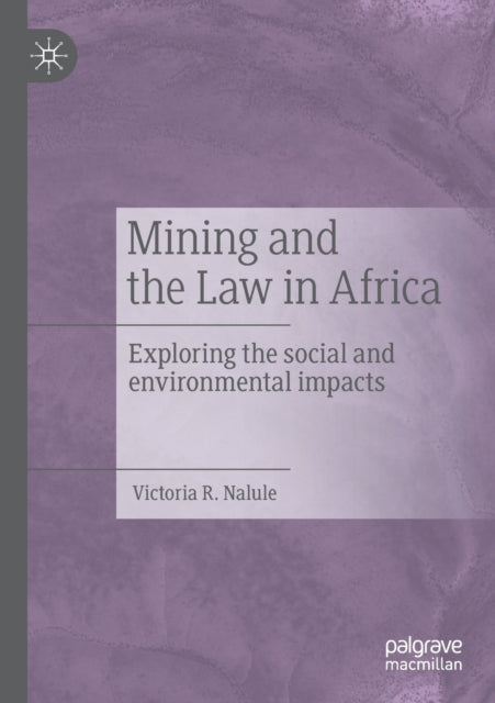 Book cover of: Mining and the Law in Africa. By: Victoria R. Nalule