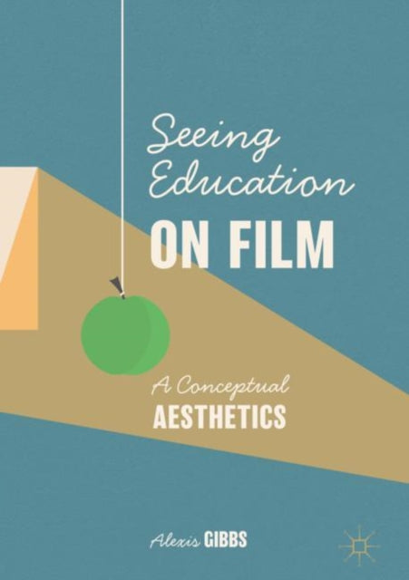 Book cover of: Seeing Education on Film. By: Alexis Gibbs