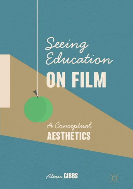 Book cover of: Seeing Education on Film. By: Alexis Gibbs