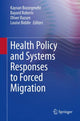 Book cover of: Health Policy and Systems Responses to Forced Migration. By: Kayvan Bozorgmehr