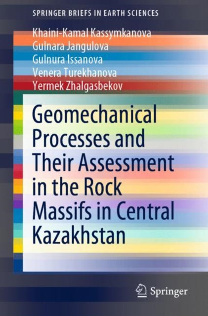 Book cover of: Geomechanical Processes and Their Assessment in the Rock Massifs in Central Kazakhstan. By: Khaini-Kamal Kassymkanova