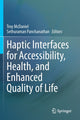 Book cover of: Haptic Interfaces for Accessibility, Health, and Enhanced Quality of Life. By: Troy McDaniel