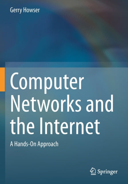 Book cover of: Computer Networks and the Internet. By: Gerry Howser