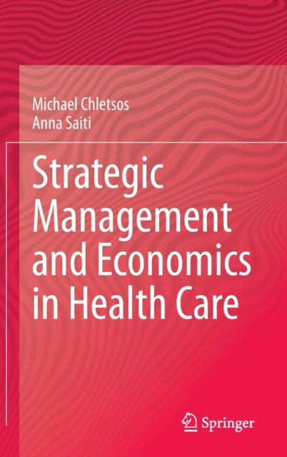 Book cover of: Strategic Management and Economics in Health Care. By: Michael Chletsos