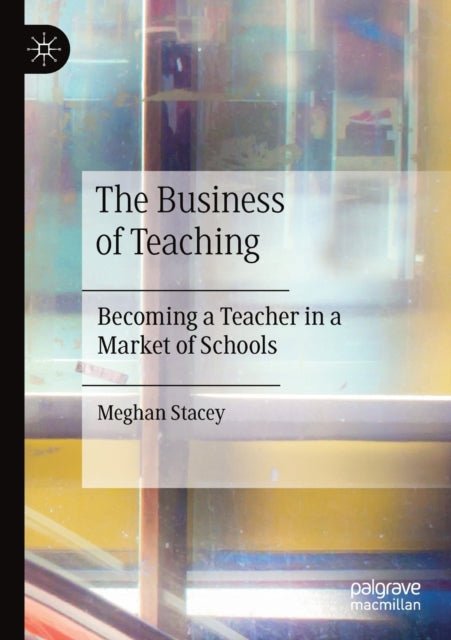 Book cover of: Business of Teaching. By: Meghan Stacey