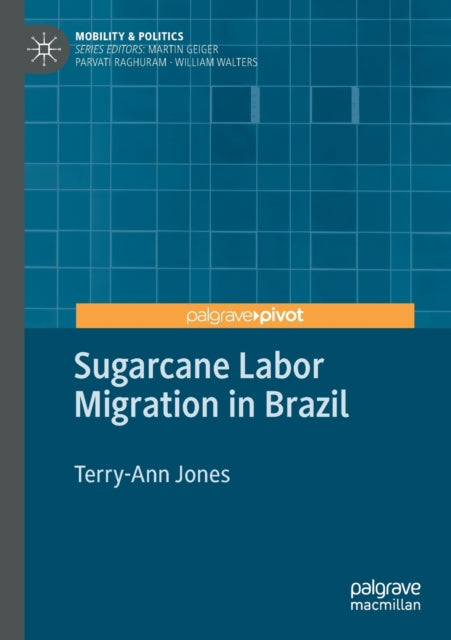 Book cover of: Sugarcane Labor Migration in Brazil. By: Terry-Ann Jones