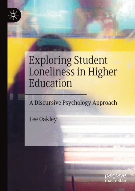 Book cover of: Exploring Student Loneliness in Higher Education. By: Lee Oakley