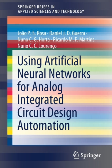 Book cover of: Using Artificial Neural Networks for Analog Integrated Circuit Design Automation. By: João P. S. Rosa