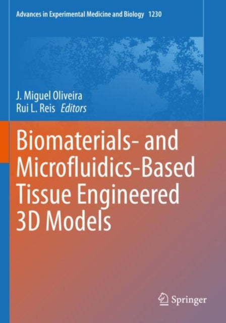 Book cover of: Biomaterials- and Microfluidics-Based Tissue Engineered 3D Models. By: J. Miguel Oliveira