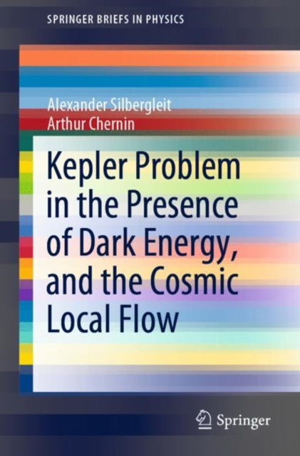 Book cover of: Kepler Problem in the Presence of Dark Energy, and the Cosmic Local Flow. By: Alexander Silbergleit