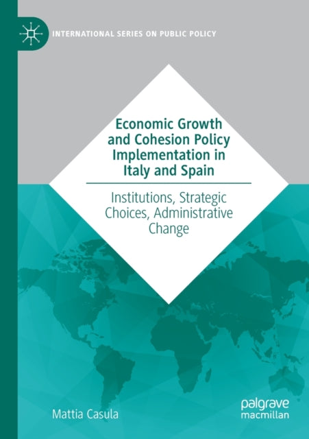 Book cover of: Economic Growth and Cohesion Policy Implementation in Italy and Spain. By: Mattia Casula