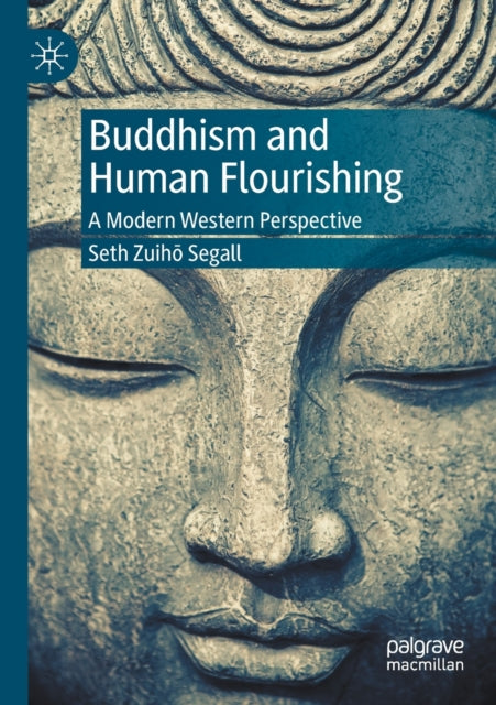 Book cover of: Buddhism and Human Flourishing. By: Seth Zuihō Segall