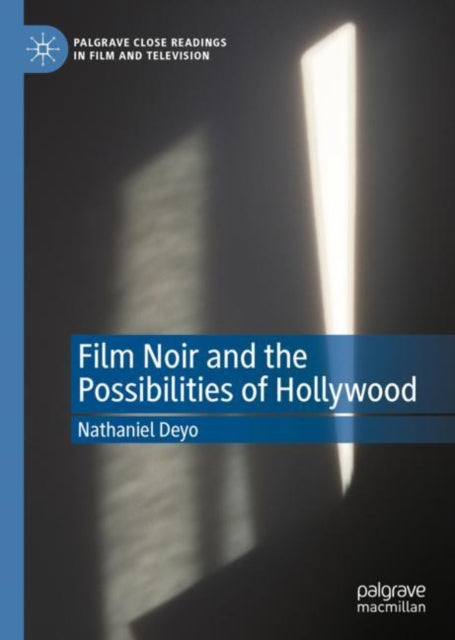 Book cover of: Film Noir and the Possibilities of Hollywood. By: Nathaniel Deyo