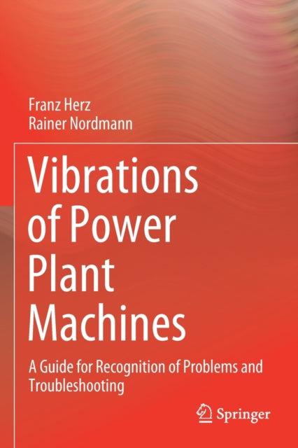 Book cover of: Vibrations of Power Plant Machines. By: Franz Herz