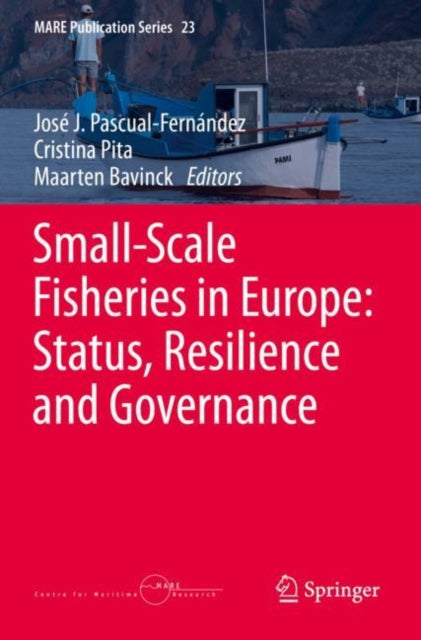 Book cover of: Small-Scale Fisheries in Europe: Status, Resilience and Governance. By: José J. Pascual-Fernández