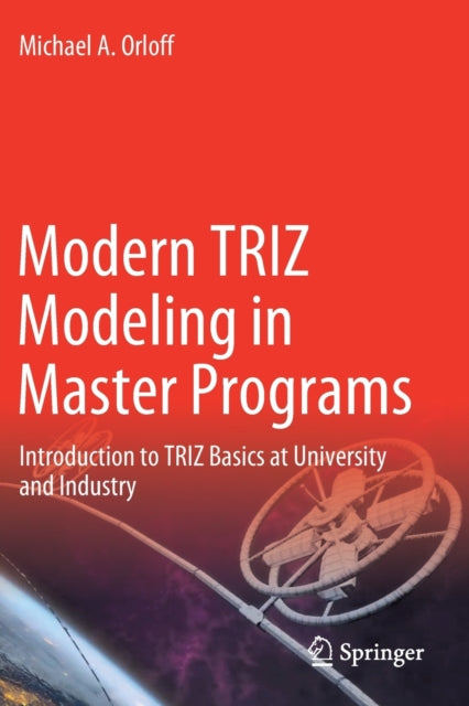Book cover of: Modern TRIZ Modeling in Master Programs. By: Michael A. Orloff