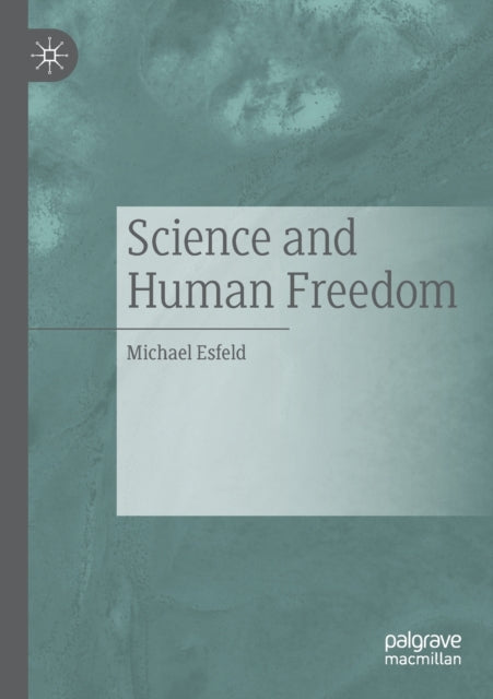 Book cover of: Science and Human Freedom. By: Michael Esfeld