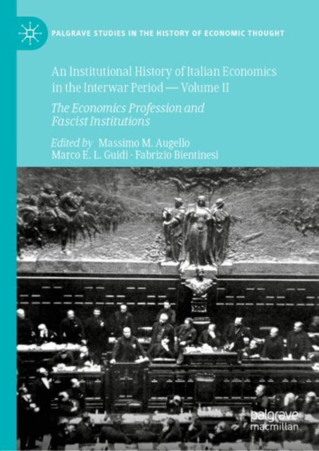 Book cover of: Institutional History of Italian Economics in the Interwar Period — Volume II. By: Massimo M. Augello