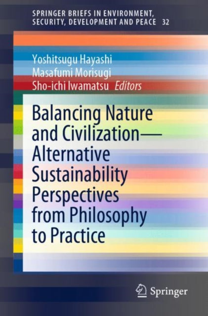 Book cover of: Balancing Nature and Civilization - Alternative Sustainability Perspectives from Philosophy to Practice. By: Yoshitsugu Hayashi