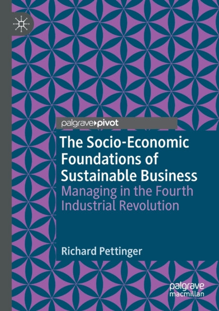 Book cover of: Socio-Economic Foundations of Sustainable Business. By: Richard Pettinger