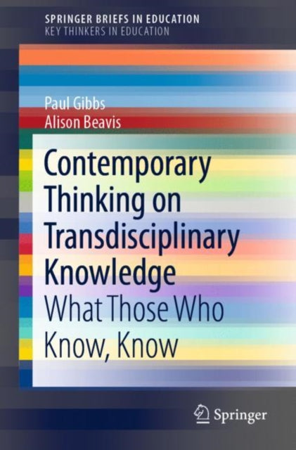 Book cover of: Contemporary Thinking on Transdisciplinary Knowledge. By: Paul Gibbs