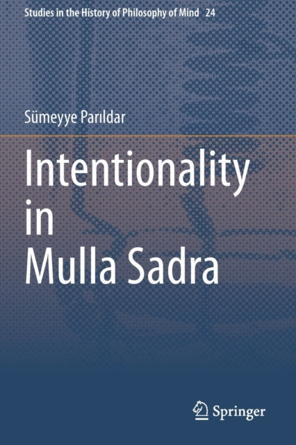 Book cover of: Intentionality in Mulla Sadra. By: Sümeyye Parıldar