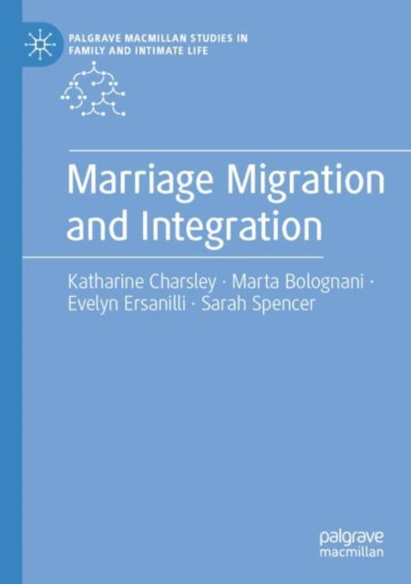 Book cover of: Marriage Migration and Integration. By: Katharine Charsley