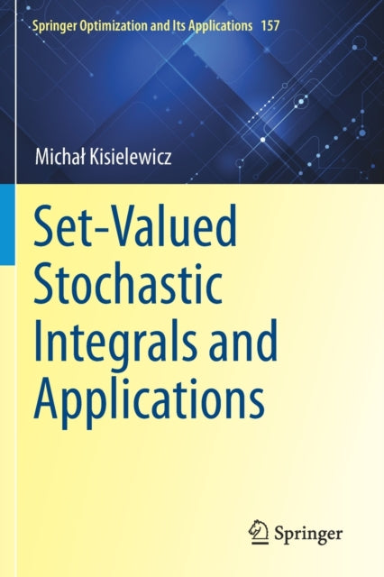 Book cover of: Set-Valued Stochastic Integrals and Applications. By: Michał Kisielewicz
