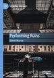 Book cover of: Performing Ruins. By: Simon Murray