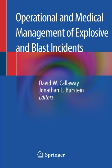 Book cover of: Operational and Medical Management of Explosive and Blast Incidents. By: David W. Callaway