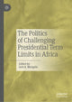 Book cover of: Politics of Challenging Presidential Term Limits in Africa. By: Jack R. Mangala