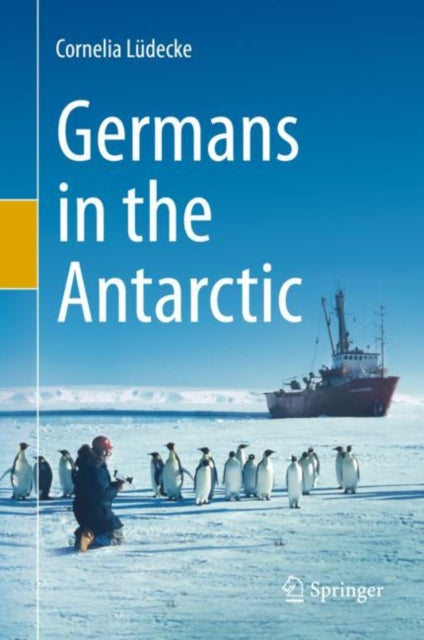 Book cover of: Germans in the Antarctic. By: Cornelia Lüdecke