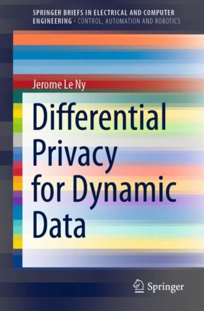 Book cover of: Differential Privacy for Dynamic Data. By: Jerome Le Ny