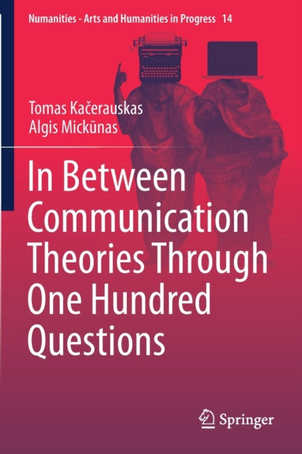 Book cover of: In Between Communication Theories Through One Hundred Questions. By: Tomas Kačerauskas