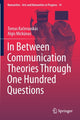 Book cover of: In Between Communication Theories Through One Hundred Questions. By: Tomas Kačerauskas