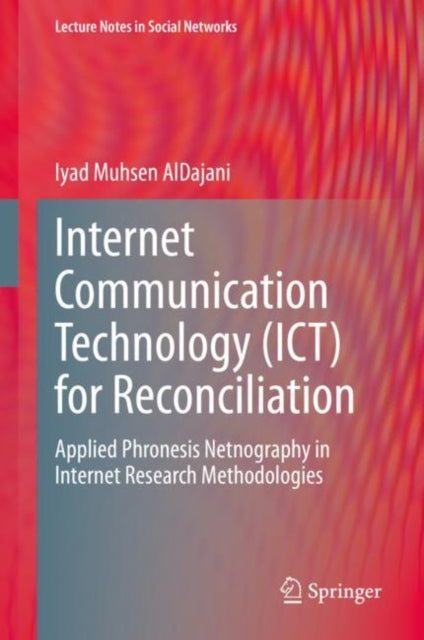 Book cover of: Internet Communication Technology (ICT) for Reconciliation. By: Iyad Muhsen AlDajani